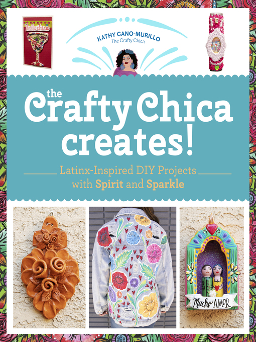Title details for The Crafty Chica Creates! by Kathy Cano Murillo - Available